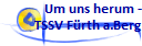    Um uns herum -
TSSV F�rth a.Berg
