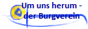 Um uns herum -
der Burgverein