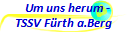    Um uns herum -
TSSV F�rth a.Berg