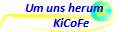 Um uns herum
     KiCoFe
